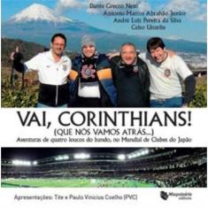 Vai Corinthians Que Nos Vamos Atras - Maquinaria Editora