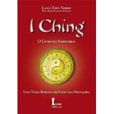 I Ching - O Livro da Sabedoria - Uma Visão Budista do Livro das Mutaçõ
