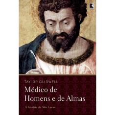 Livro - Médico de homens e de almas: A história de São Lucas