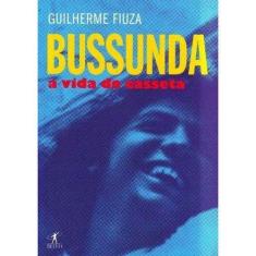 Bussunda - a vida do casseta - EDITORA OBJETIVA LTDA- SP