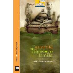 Guardia dos segredos de familia, a - SM EDICOES LTDA