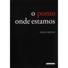 O Ponto Onde Estamos - Viagens E Viajantes Na Historia Da Expansao (Portugal, Seculos Xv E Xvi)