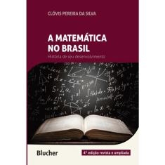 A Matematica No Brasil - Historia De Seu Desenvolvimento