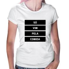 Baby Look Só vim pela comida - Foca na Moda, Branco, GG