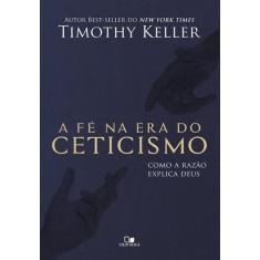 Fé na era do ceticismo, a - EDICOES VIDA NOVA, 3