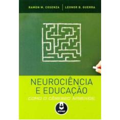 Neurociência E Educação - Como O Cérebro Aprende