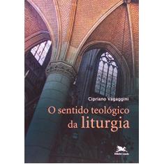 O sentido teológico da liturgia