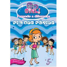 Livro - Go Girl Fazendo A Diferença 05 - Fim Das Férias!