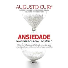 Ansiedade - Como Enfrentar o Mal Do Século