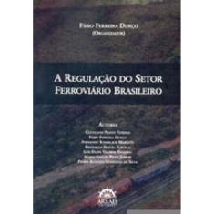 A Regulação Do Setor Ferroviário Brasileiro