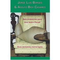 Livro - Seis Problemas Para Dom Isidro Parodi / Duas Fantasias Memoráveis