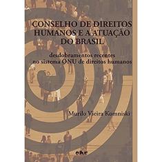 Conselho de Direitos Humanos e a Atuação do Brasil: Desdobramentos Recentes no Sistema ONU de Direitos Humanos