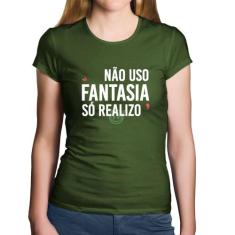 Baby Look Algodão Não uso fantasia, só realizo - Foca na Moda, Musgo, 