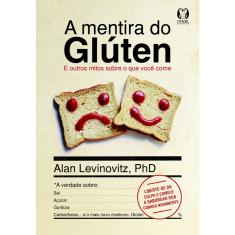 A Mentira Do Glúten - 1ª Ed.