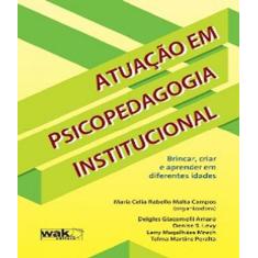 Livro Atuacao Em Psicopedagogia Institucional - W.A.K.