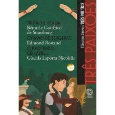 Livro - Três paixões - Tristão e Isolda / Cyrano de Bergerac / O profundo céu azul...