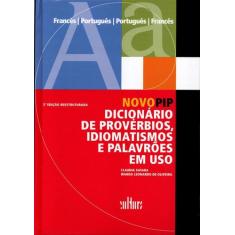 Novo Pip - Dicionário De Provérbios, Idiomatismos e Palavrões Em Uso S
