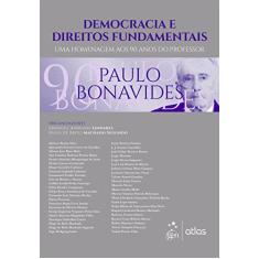Democracia e Direitos Fundamentais: Uma Homenagem aos 90 Anos do Professor Paulo Bonavides