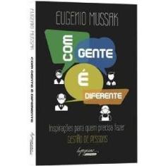 Com gente e diferente - inspiracoes para quem precisa fazer gestao de 