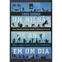 Um milhão de anos em um dia: Da idade da pedra à era do smartphone