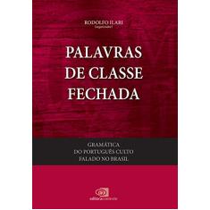 Gramática do português culto falado no Brasil: Vol. IV - palavras de classe fechada: Volume 4