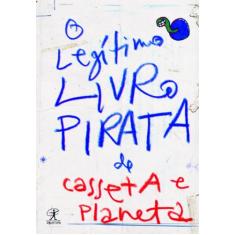 O Legítimo Livro Pirata De Casseta E Planeta