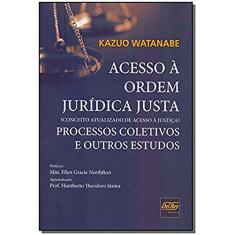 Acesso à Ordem Jurídica Justa: Processo Coletivos e Outros Estudos