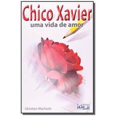 Chico Xavier   Uma Vida De Amor - Ide