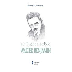 10 licoes sobre walter benjamin