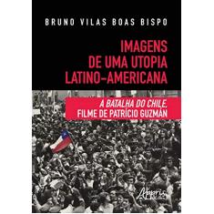 Imagens de uma utopia latino-americana: a batalha do chile, filme de patrício guzmán