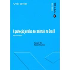 Proteção Jurídica Dos Animais No Brasil: Uma Breve História