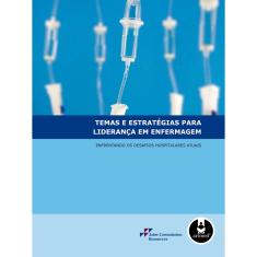 Livro - Temas e Estratégias para Liderança em Enfermagem: Enfrentando os Desafios Hospitalares Atuais