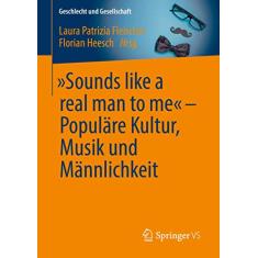 "Sounds Like a Real Man to Me" - Populäre Kultur, Musik Und Männlichkeit: Populäre Kultur, Musik Und Männlichkeit: 69