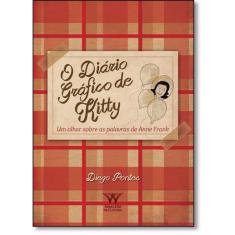 Diário Gráfico de Kitty, o: Um Olhar Sobre as Palavras de Anne Frank