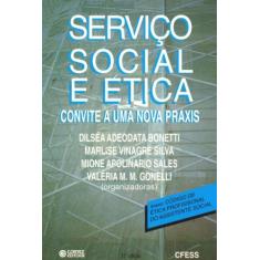 Servico Social e Etica - Convite a Uma Nova Praxis