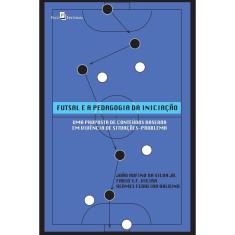 Futsal e a pedagogia da iniciação: uma proposta de conteúdos baseada em vivência de situações-problema