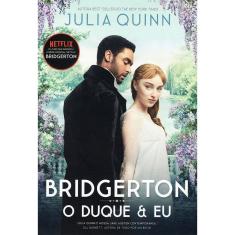 O Duque E Eu (Os Bridgertons - Livro 1)