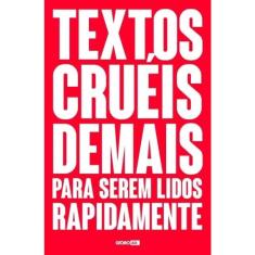 Textos crueis demais para serem lidos rapidamente