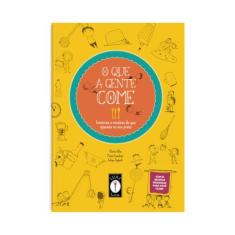 Livro - O Que a Gente Come: Histórias e Receitas do que Aparece no Seu