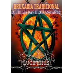 Bruxaria Tradicional - A Biblia Das Bruxas Parte 2