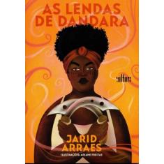 As Lendas De Dandara - Editora De Cultura