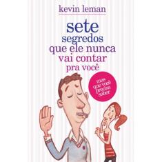 Sete segredos que ele nunca vai contar pra você