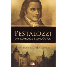 Pestalozzi - Um Romance Pedagógico