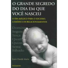 Livro - O Grande Segredo do dia em que Você Nasceu