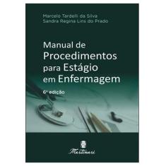 MANUAL DE PROCEDIMENTOS PARA ESTAGIO EM ENFERMAGEM 6 Ed 2021 - MARTINA