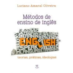 Metodos de Ensino de Ingles Teorias, Praticas, Ideologias