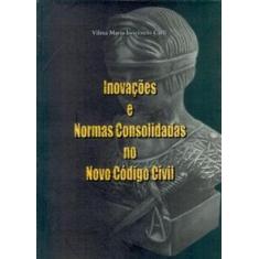 Inovações E Normas Consolidadas No Novo Código Civil - Editora Me