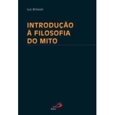 Introducao a filosofia do mito - - PAULUS