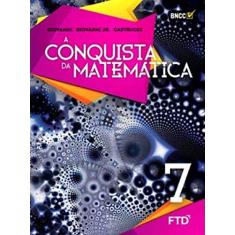 A Conquista da Matemática - 7º ano (7ª edição)