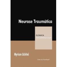 Neurose Traumatica - Uma Revisao Critica Do Conceito Do Trauma - Casa